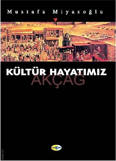 Kültür Hayatımız Mustafa Miyasoğlu  - Kitap