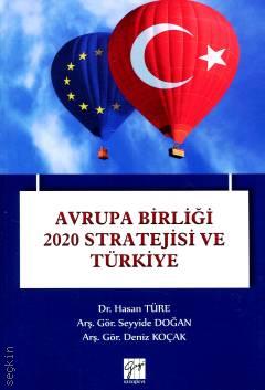 Avrupa Birliği 2020 Stratejisi ve Türkiye Dr. Hasan Türe, Arş. Gör. Seyyide Doğan, Arş. Gör. Deniz Koçak  - Kitap