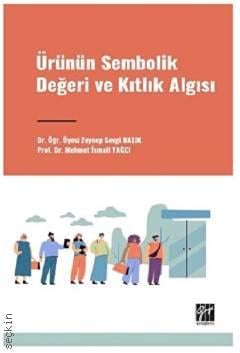 Ürünün Sembolik Değeri ve Kıtlık Algısı Mehmet İ. Yağcı, Zeynep Sevgi Balık