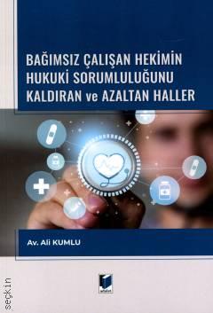 Bağımsız Çalışan Hekimin Hukuki Sorumluluğunu Kaldıran ve Azaltan Haller