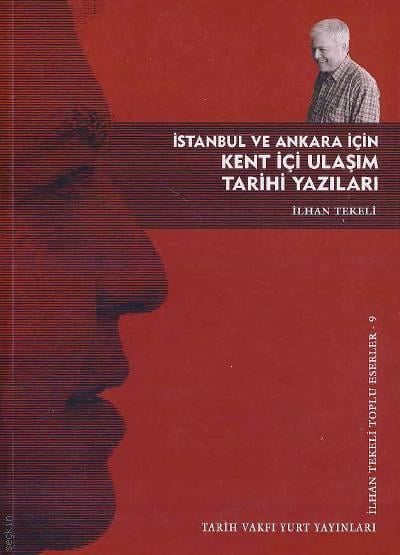 İstanbul ve Ankara İçin Kent İçi Ulaşım Tarihi Yazıları İlhan Tekeli