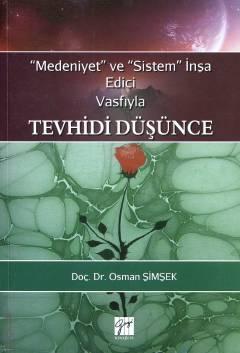 Medeniyet ve Sistem İnşa Edici Vasfıyla Tevhidi Düşünce Doç. Dr. Osman Şimşek  - Kitap