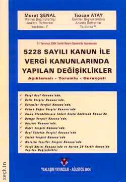 5228 Sayılı Kanun ile Vergi Kanunlarında Yapılan Değişiklikler Murat Şenal, Tezcan Atay  - Kitap