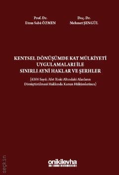 Kentsel Dönüşümde Kat Mülkiyeti Uygulamaları İle Sınırlı Ayni Haklar ve Şerhler E. Saba Özmen, Mehmet Şengül