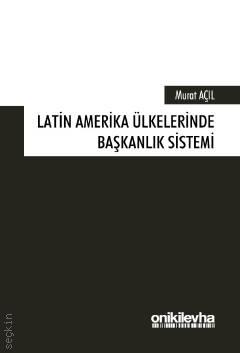 Latin Amerika Ülkelerinde Başkanlık Sistemi Murat Açıl  - Kitap