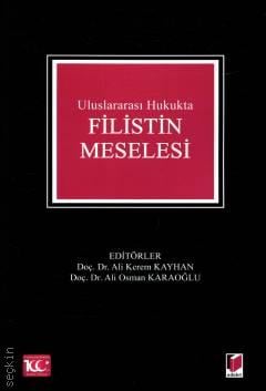 Uluslararası Hukukta  Filistin Meselesi Doç. Dr. Ali Kerem Kayhan, Doç. Dr. Ali Osman Karaoğlu  - Kitap