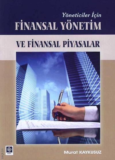 Finasal Yönetim ve Finansal Piyasalar Murat Kaykusuz