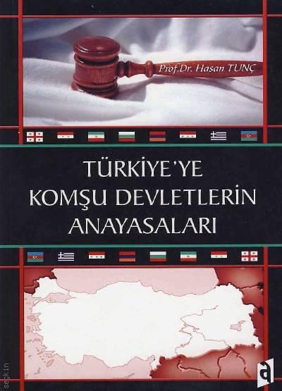 Türkiye'ye Komşu Devletlerin Anayasaları Prof. Dr. Hasan Tunç  - Kitap