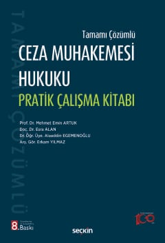 Tamamı Çözümlü Ceza Muhakemesi Hukuku Pratik Çalışma Kitabı Prof. Dr. Mehmet Emin Artuk, Doç. Dr. Esra Alan, Dr. Öğr. Üyesi Alaaddin Egemenoğlu, Arş. Gör. Erkam Yılmaz  - Kitap