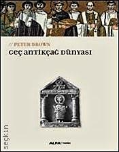 Geç Antikçağ Dünyası Peter Brown  - Kitap