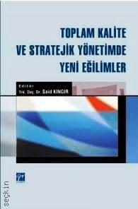 Toplam Kalite ve Stratejik Yönetimde Yeni Eğilimler Yrd. Doç. Dr. Sait Kıngır  - Kitap